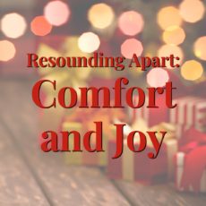 Resounding Apart: Comfort and Joy